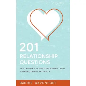 201 Relationship Questions: The Couple's Guide to Building Trust and Emotional Intimacy Paperback – September 3, 2015