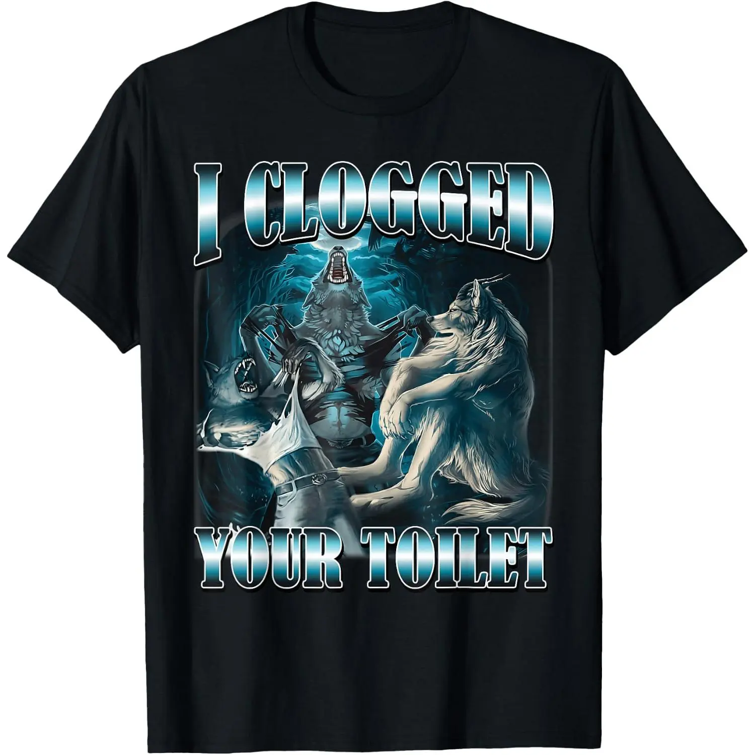 I Clogged Your Toilet Funny Alpha Wolf Meme Stupid Brainrot T-Shirt Women Men Unisex Cotton Clothing Streetwear