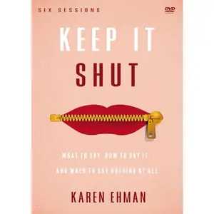 Keep It Shut Video Study: What to Say, How to Say It, and When to Say Nothing At All