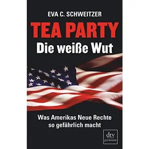 USED-Tea Party: Die weiße Wut by Eva C. Schweitzer (Unknown)