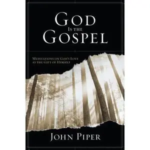 USED-God Is the Gospel: Meditations on God's Love as the Gift of Himself by John Piper (Hardcover)