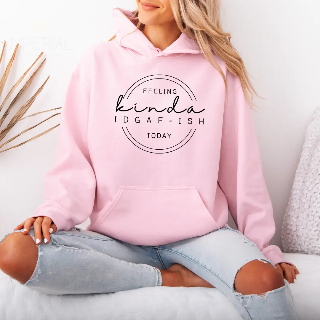 Feeling IDGAF-ish Today Hoodie Unisex, Quotes Sweater, Feeling IDGAF-ish Today