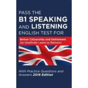 USED-Pass The B1 Speaking and Listening English Test For British Citizenship and settlement (or Indefinite Leave to Remain): With Practice Questions and Answers by . How2Become (Paperback)