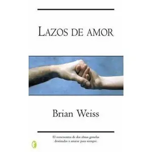 USED-Lazos De Amor / Only Love is Real: A Story of Soulmates Reunited (Spanish Edition) by Brian L. Weiss (Paperback)