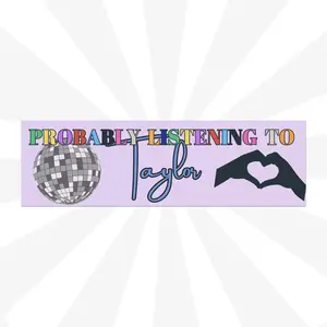 Probably Listening to Taylor Car Magnet 10x3 Inches White Vinyl Black Magnetic Backing Weatherproof All-Weather Resistant Car Decor