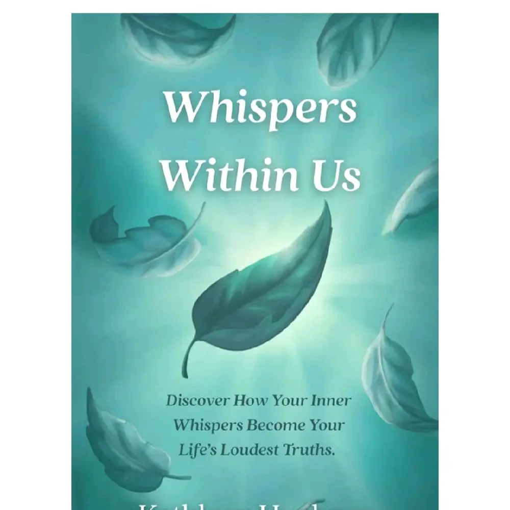 No fiction book, "Discover How Your Inner Whispers Become Your Life'sLoudest Truths"
