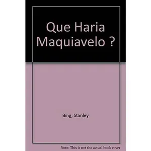 USED-Que Haria Maquiavelo ? (Spanish Edition) by Stanley Bing (Paperback)