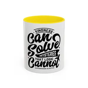 Kindness Can Solve Mysteries That Logic Cannot - Ceramic Mug