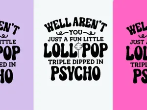 Unisex fit" Well Aren't you just a fun little lollipop triple dipped in psycho" t shirt