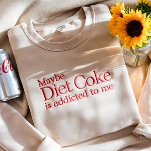 Maybe Diet Coke Is Addicted To Me Embroidered Sweatshirt, I Need A Diet Coke Shirt, Diet Coke Lover Shirt, Funny Gift For Diet Coke Lover