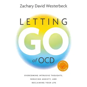 Letting Go of OCD: Overcoming Intrusive Thoughts, Reducing Anxiety, and Reclaiming Your Life Paperback – February 25, 2026