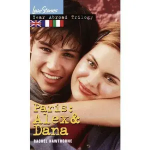 USED-Paris: Alex & Dana: Year Abroad Trilogy 2 (Love Stories) by Rachel Hawthorne (Unknown)