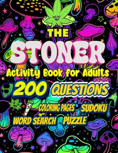 Stoned Activity Book: 200 Trivia Questions, Psychedelic Coloring Pages, Word Searches, Trippy Mazes & More For Stress Relief & Relaxation, Great gift