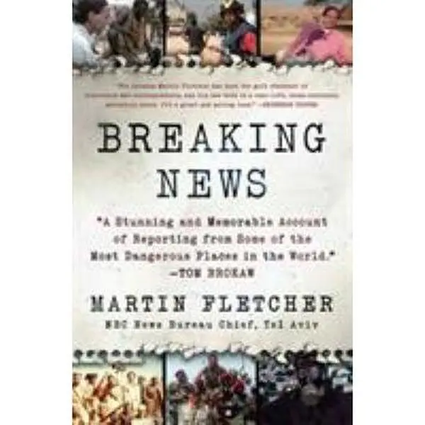 USED Book - Breaking News: A Stunning and Memorable Account of Reporting from Some of the Most Dangerous Places in the World by Fletcher, Martin (Paperback) - english