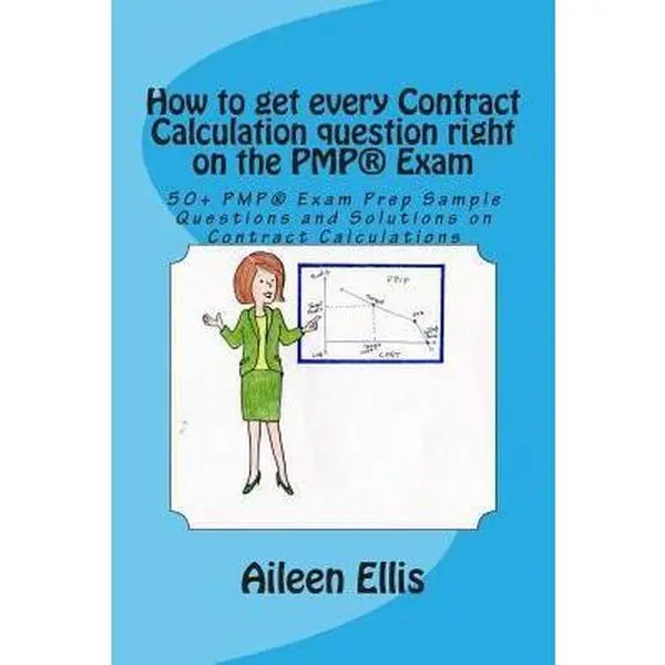 USED-How to get every Contract Calculation question right on the PMP(R) Exam: 50+ PMP(R) Exam Prep Sample Questions and Solutions on Contract Calculations by Ellis, Aileen (Paperback)