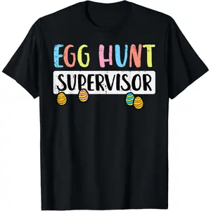 Easter Egg Hunt Supervisor T-Shirt - Funny Easter Tee for Mom Dad Men Women Kids