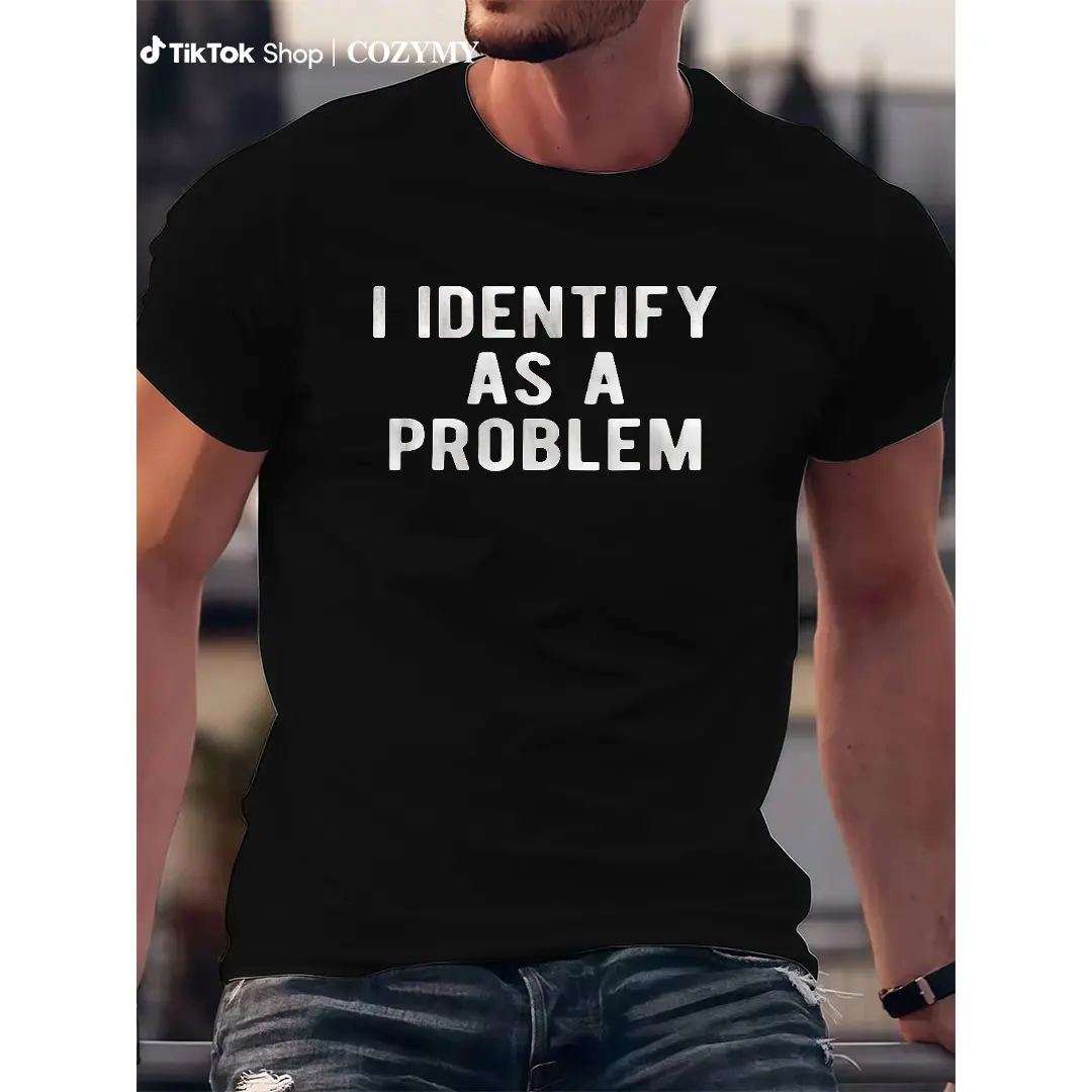 I Identify As A Problem Funny T Shirt 100 Cotton Heavyweight Unisex Round Neck Tee Black Menswear Top All Seasons Streetwear Casual Tropical Short Sleeve Crewneck Tshirt Shortsleeve