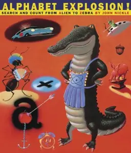 USED-Alphabet Explosion!: Search and Count from Alien to Zebra by John Nickle (Unknown)