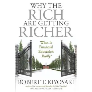 Why the Rich Are Getting Richer -- Robert T. Kiyosaki, Paperback