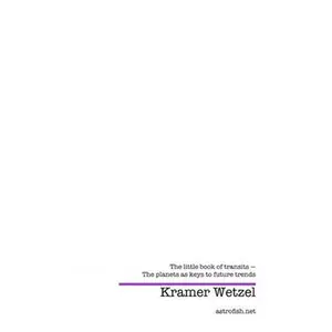 USED-Kramer Wetzel's little book of astrology transits: The planets as keys to Future Trends by Wetzel Fgs, Kramer (Paperback)