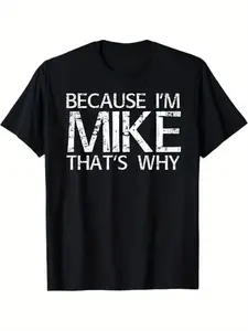 [100% Cotton] Soft & Comfy T Shirt BECAUSE I'M MIKE THAT'S WHY Fun Shirt Funny Gift Idea T-Shirt Golf Gift T-Shirt For Men And Women  Golf Gift T-Shirt For Men and Women