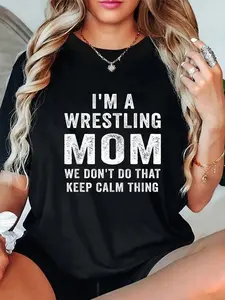 100% Cotton I'm A Wrestling Mom We Don't Do That Keep Calm Thing Funny T-Shirt