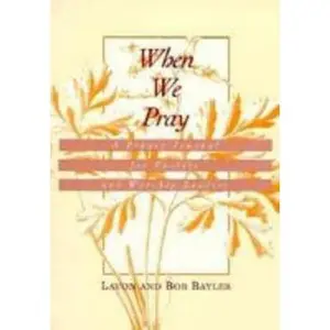 USED-When We Pray: A Prayer Journal for Pastors and Worship Leaders by Lavon Bayler (Paperback)