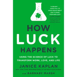 USED-How Luck Happens: Using the Science of Luck to Transform Work, Love, and Life by Kaplan, Janice (Hardcover)