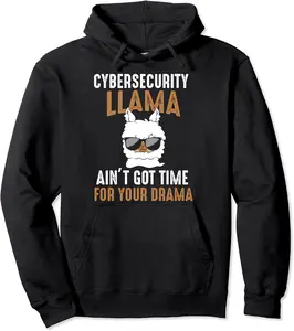 Funny Cybersecurity Llama Ain't Got Time For Your Drama Pullover Hoodie - Joelalbe Shop 87B0BVH4DFN9