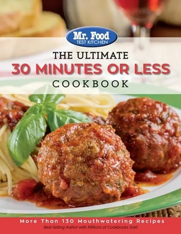 USED Book - Mr. Food Test Kitchen - The Ultimate 30 Minutes or Less Cookbook: More Than 130 Mouthwatering Recipes Volume 3 by Mr Food Test Kitchen (Paperback) - english