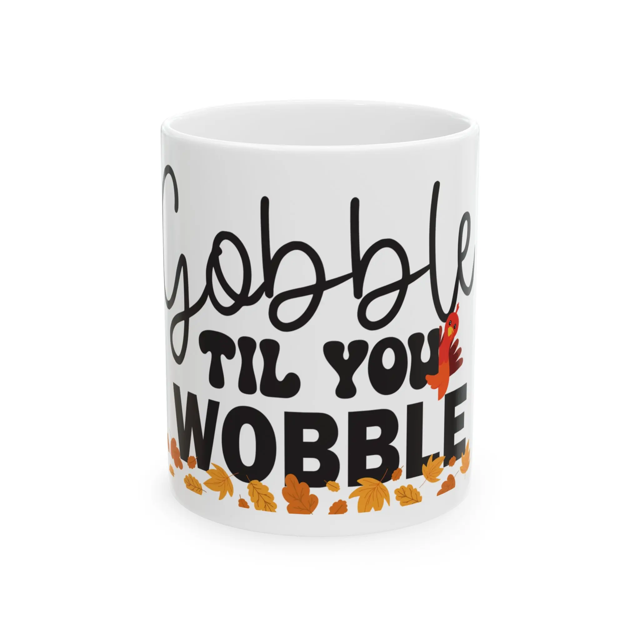 Thanksgiving Ceramic Mug, 11oz, 15oz - Gobble til you wobble, Turkey Day Coffee Cup, Fall Harvest Tea Mug, Autumn Gift for Foodies, Festive