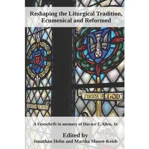 USED-Reshaping the Liturgical Tradition: Ecumenical and Reformed by Hehn, Moore-Keish (Paperback)