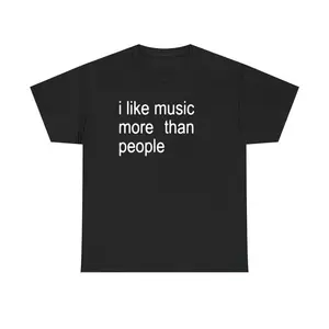 Funny Quote Unisex Tee,  I like Music more than People, Music Lover Shirt, Graphic Tee, Sarcastic Gift, Introvert Apparel, Humor Top plus  size  top