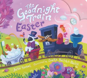 The Goodnight Train Easter by June Sobel||Laura Huliska-Beith [Board book]