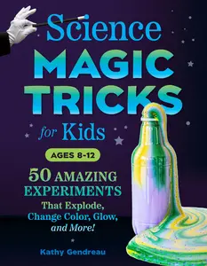 USED Book - Science Magic Tricks for Kids: 50 Amazing Experiments That Explode, Change Color, Glow, and More! by Gendreau, Kathy (Paperback) - english