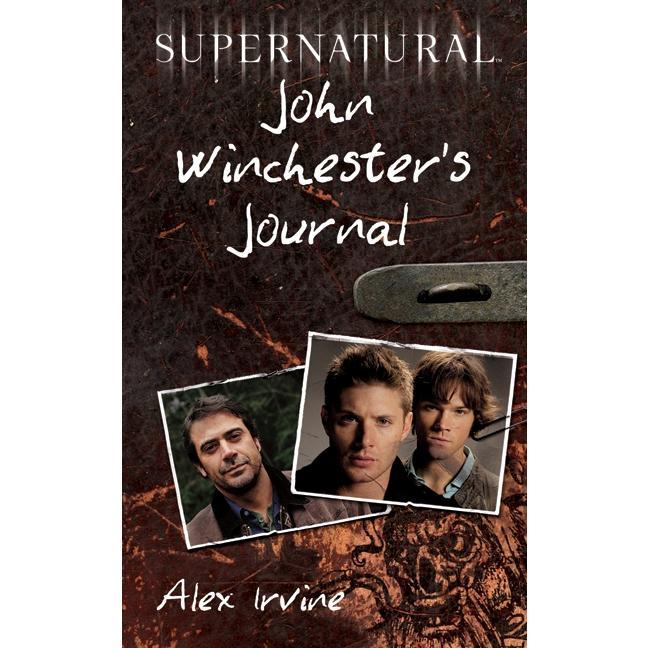 Supernatural: John Winchester's Journal by Alex Irvine [Paperback Book]