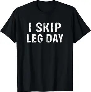 100% Cotton I Skip Leg Day Funny Gym Workout Comedy Bodybuilding T-Shirt