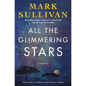 All the Glimmering Stars -- Mark Sullivan - Paperback