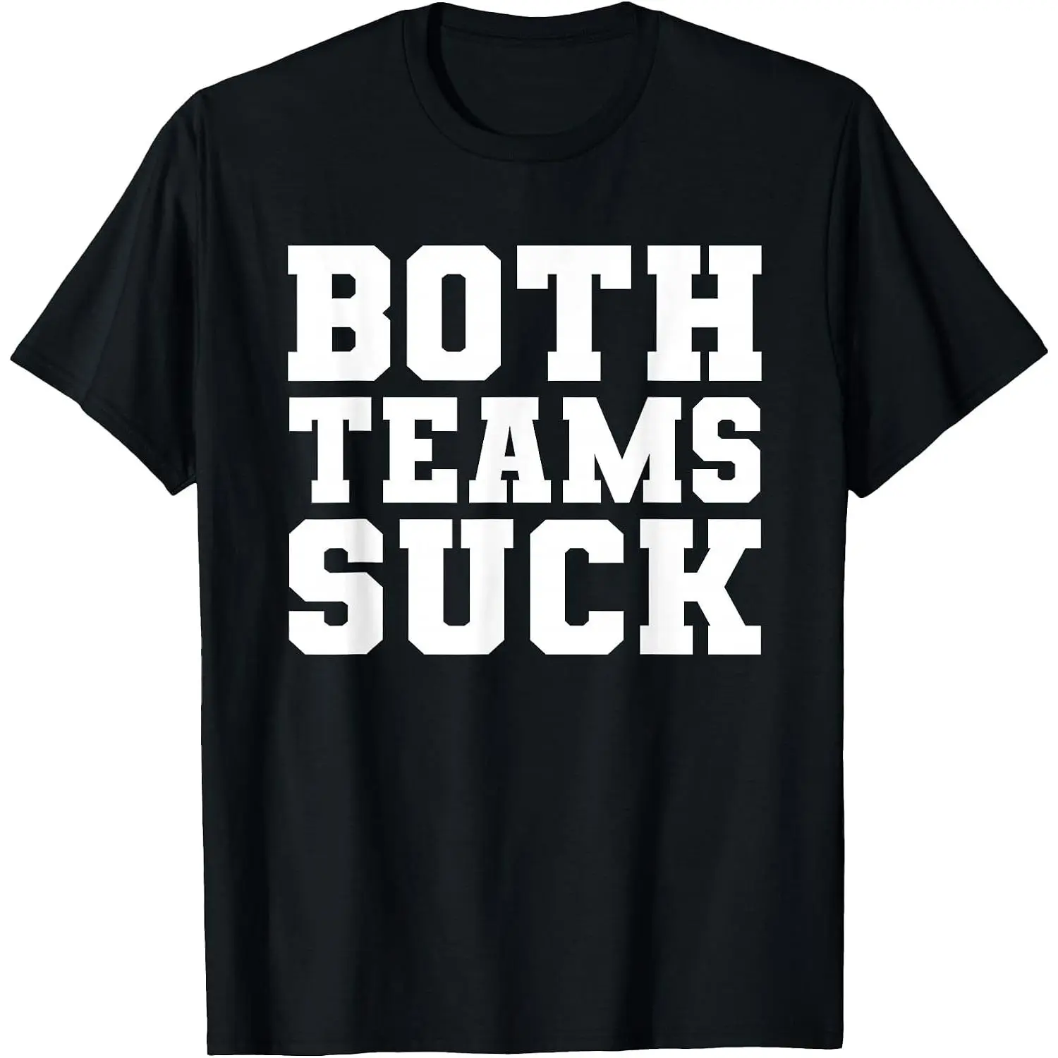 Funny Both Teams Suck Football Team Sucks Party Sports Meme T-Shirt Unisex Cotton Clothing Streetwear