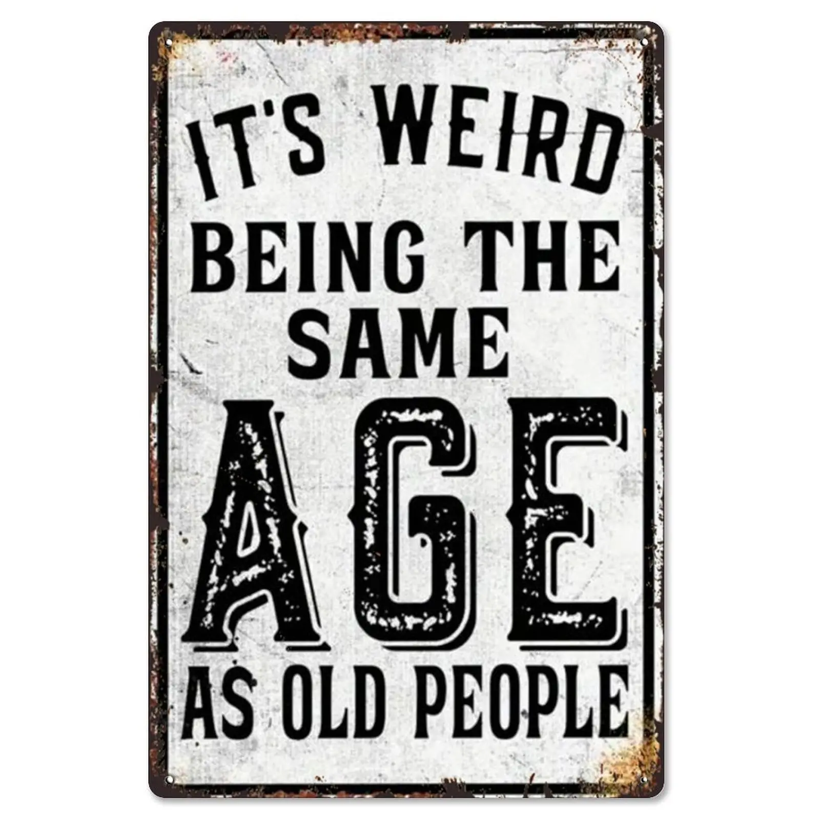 8x12 In Rectangular Universal Aluminium Tin Metal Sign Decor - "It's Weird Being The Same Age As Old People" Humorous Retro Wall Plaque, Mature Audience Gift for Bedroom, Office Senior Living Area Celebrations