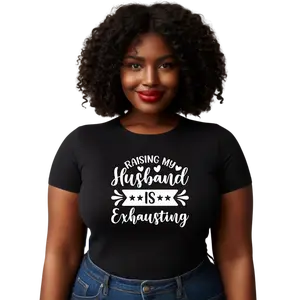 Superwife Tee: Raising My Husband Is Exhausting -custom shirt women