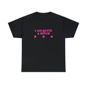 I Am Quite A Bitch Unisex Tee Y2K Iconic Funny It Girl Meme Phrase Shirt Sassy Sarcasm Gift Unhinged Chaotic Viral Quote, Adult funny T-shirt, Gift for Woman and Man