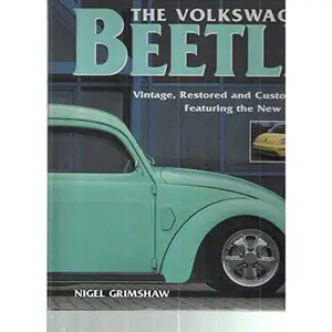 USED-The Volkswagen Beetle: Vintage, Restored and Customized, Featuring the New Beetle by Nigel Grimshaw (Hardcover)