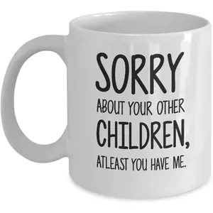 1 count, 11oz, Funny Mother's Day Coffee Mug for Mom - "Sorry About Your Other Youngsters, Al least You Have Me" Design, Heartwarming Gift from Daughter or Son, Ceramic with C-Handle, Perfect for Coffee, Tea & Hot Chocolate, Hand Wash Only