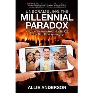 USED-Unscrambling the Millennial Paradox: Why the Unreachables May Be Key to the Next Great Awakening by Anderson, Allie (Paperback)