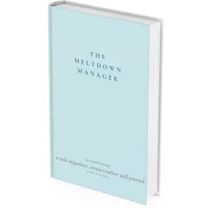 The Meltdown Manager: A Task Organizer, Stress Tracker, and Journal
