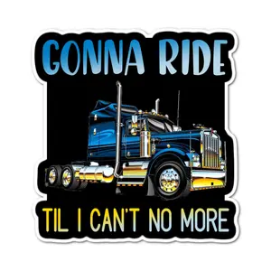 3" Gonna ride til I can't no more trucker trucking long haul semi Laminated laptop tablet sticker gift for friends and family perfect for laptops, kindle, pc, tablet, mug, tumbler and more