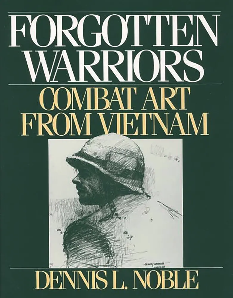 USED-Forgotten Warriors: Combat Art from Vietnam by Noble, Dennis L. (Hardcover)