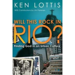 USED-Will This Rock in Rio?: Finding God in an Urban Culture by Ken Lottis (Paperback)