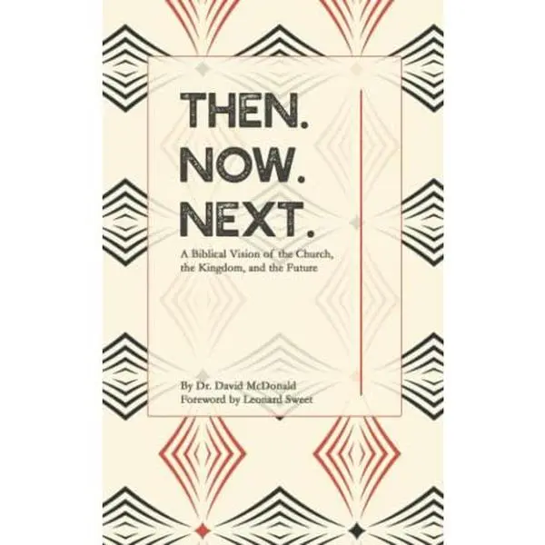 Used Then-Now-Next: A Biblical Vision of the Church, Kingdom, and Future Paperback by Dr. David McDonald - Focused on Engagement, Altruism, Reformation, Collaboration, Fundamentalism